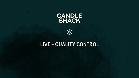 Candle Shack live: Quality Control